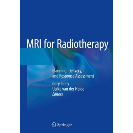 MRI for Radiotherapy: Planning, Delivery, and Response Assessment
