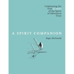 A Spirit Companion: Celebrating the first 50 years of the  Spirit of Adventure Trust