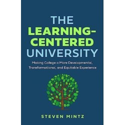 The Learning-Centered University: Making College a More Developmental, Transformational, and Equitable Experience