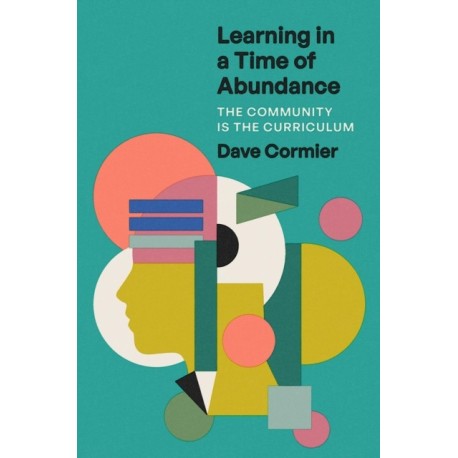 Learning in a Time of Abundance: The Community Is the Curriculum
