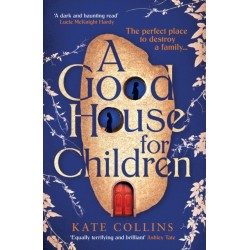 A Good House for Children: Longlisted for the Authors' Club Best First Novel Award