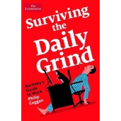 Surviving the Daily Grind: How to get by and get on at work today