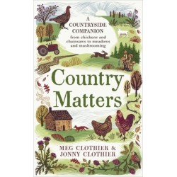 Country Matters: A Countryside Companion: 74 tips, tales and talking points