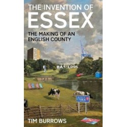 The Invention of Essex: The Making of an English County