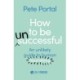 How to be (Un)Successful: An unlikely guide to human flourishing