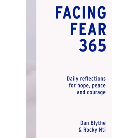 Facing Fear 365: Daily reflections for hope, peace and courage