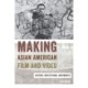 Making Asian American Film and Video: History, Institutions, Movements