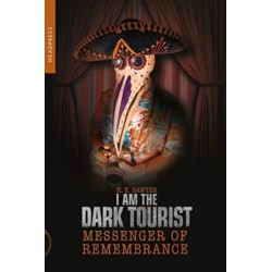 I Am The Dark Tourist: Messenger of Remembrance