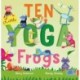 Ten Little Yoga Frogs