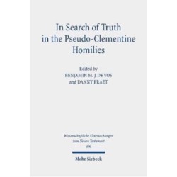 In Search of Truth in the Pseudo-Clementine Homilies: New Approaches to a Philosophical and Rhetorical Novel of Late Antiquity