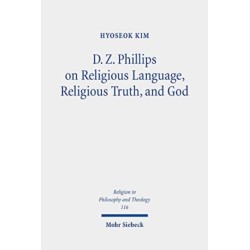 D. Z. Phillips on Religious Language, Religious Truth, and God: Beyond Misunderstandings and Criticisms