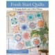 Fresh Start Quilts: 11 Scrappy Quilts and 3 Mini Pillows