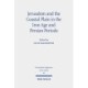 Jerusalem and the Coastal Plain in the Iron Age and Persian Periods: New Studies on Jerusalem's Relations with the Southern Coastal Plain of Israel/Palestine (c. 1200-300 BCE). Research on Israel and Aram in Biblical Times IV