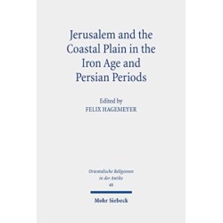 Jerusalem and the Coastal Plain in the Iron Age and Persian Periods: New Studies on Jerusalem's Relations with the Southern Coastal Plain of Israel/Palestine (c. 1200-300 BCE). Research on Israel and Aram in Biblical Times IV