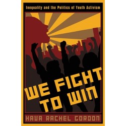 We Fight to Win: Inequality and the Politics of Youth Activism