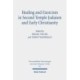 Healing and Exorcism in Second Temple Judaism and Early Christianity