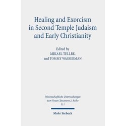 Healing and Exorcism in Second Temple Judaism and Early Christianity