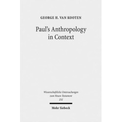 Paul's Anthropology in Context: The Image of God, Assimilation to God, and Tripartite Man in Ancient Judaism, Ancient Philosophy and Early Christianity