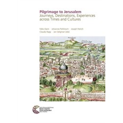 Pilgrimage to Jerusalem: Journeys, Destinations, Experiences across Times and Cultures