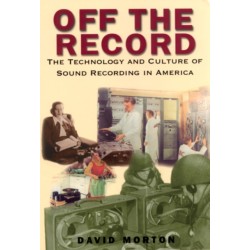 Off the Record: The Technology and Culture of Sound Recording in America