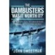 The Dambusters - 'Was the Raid Worthwhile?': Barnes Wallis and the Men Behind the Operation in Their Own Words