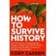 How to Survive History