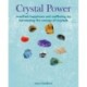 Crystal Power: Manifest Happiness and Wellbeing by Harnessing the Energy of Crystals