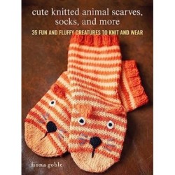 Cute Knitted Animal Scarves, Socks, and More: 35 Fun and Fluffy Creatures to Knit and Wear