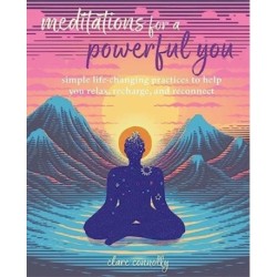 Meditations for a Powerful You: Simple Life-Changing Practices to Help You Relax, Recharge, and Reconnect
