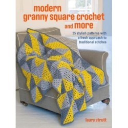 Crochet Granny Squares and More: 35 easy projects to make: Homeware and Accessories Made with Traditional Stitches