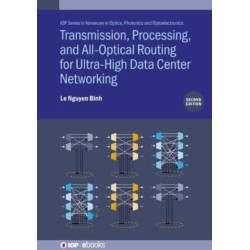 Transmission, Processing, and All-Optical Routing for Ultra-High Capacity Data Center Networking (Second Edition)
