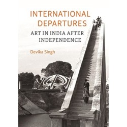 International Departures: Art in India after Independence