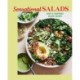 Sensational Salads: More Than 75 Creative & Vibrant Recipes