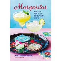 Margaritas: More Than 45 Classic & Contemporary Recipes