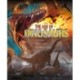 The Age of Dinosaurs: Origins, Daily Life, Extinction