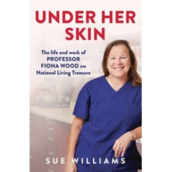 Under Her Skin: The life and work of Professor Fiona Wood AM, National Living Treasure