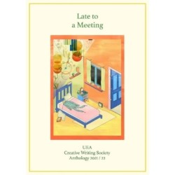 Late to a Meeting: UEA Creative Writing Society Anthology 2021 / 22