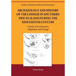 Archaeology and History of the Chinese in Southern New Zealand during the Nineteenth Century: A Study of Acculturation, Adaptation and Change