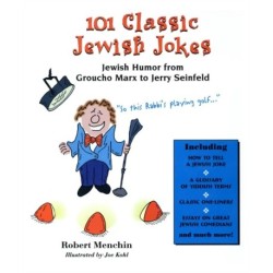 101 Classic Jewish Jokes: Jewish Humor from Groucho Marx to Jerry Seinfeld