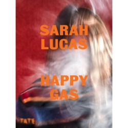 Sarah Lucas: Happy Gas