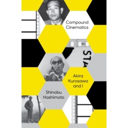 Compound Cinematics (paperback): Akira Kurosawa and I