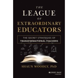 The League of Extraordinary Educators: The Secret Strategies of Transformational Teachers