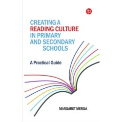 Creating a Reading Culture in Primary and Secondary Schools: A Practical Guide
