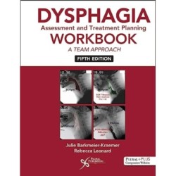 Dysphagia Assessment and Treatment Planning Workbook: A Team Approach