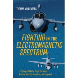 Fighting in the Electromagnetic Spectrum: U.S. Navy and Marine Corps Electronic Warfare Aircraft, Operations, and Equipment
