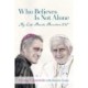 Who Believes Is Not Alone: My Life Beside Benedict XVI