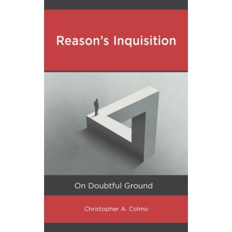 Reason’s Inquisition: On Doubtful Ground