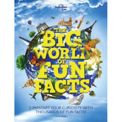 The Big World of Fun Facts: Jumpstart your curiosity with thousands of fun facts