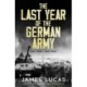 The Last Year of the German Army: May 1944–May 1945