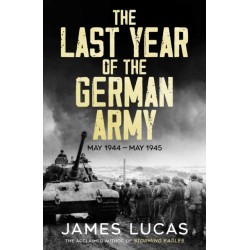 The Last Year of the German Army: May 1944–May 1945